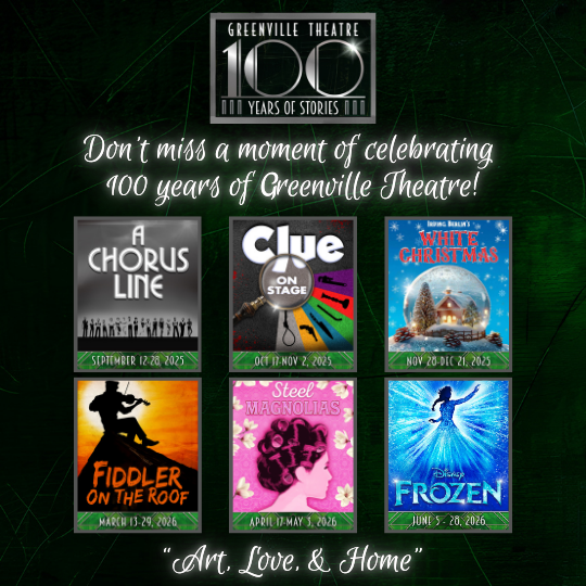 Season 100 Image Greenville Theatre. Includes all 6 Broadway Series Shows.